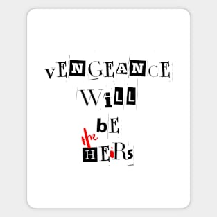 Vengeance will be the heirs | Wynonna Earp Vengeance Movie Fan T-Shirt Design Magnet